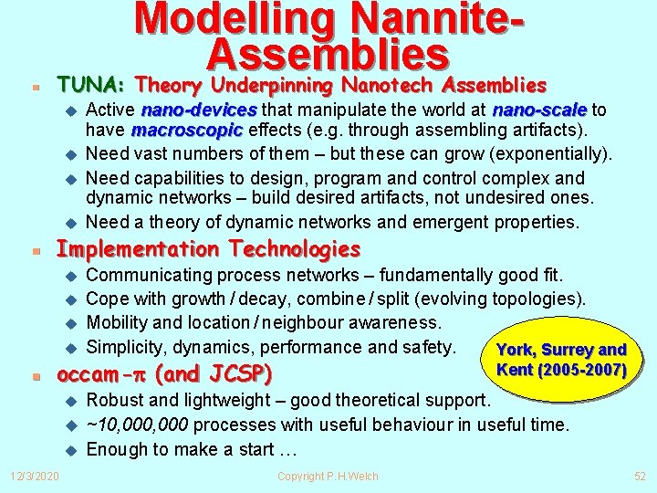 n Modelling Nannite. Assemblies TUNA: Theory Underpinning Nanotech Assemblies u u n Implementation Technologies