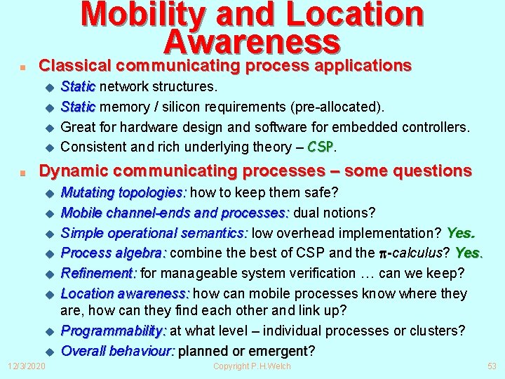 n Mobility and Location Awareness Classical communicating process applications u u n Static network