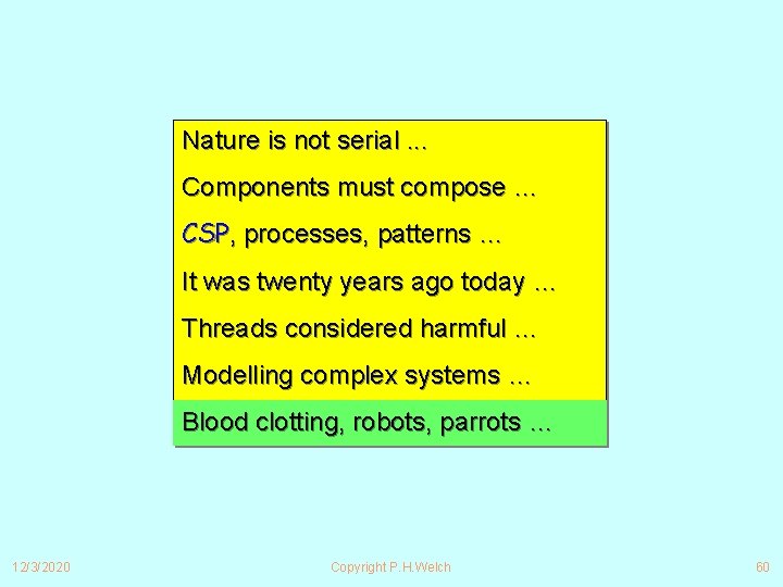 Nature is not serial. . . Components must compose … CSP, processes, patterns …