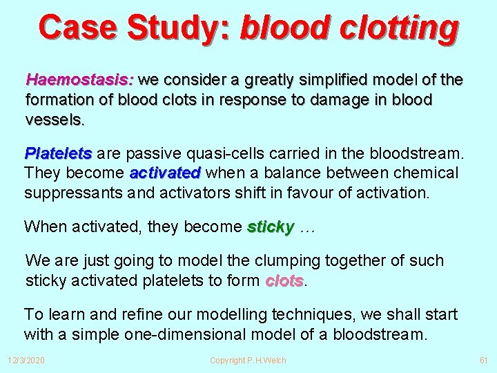 Case Study: blood clotting Haemostasis: we consider a greatly simplified model of the formation