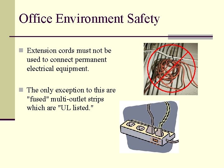 Office Environment Safety n Extension cords must not be used to connect permanent electrical