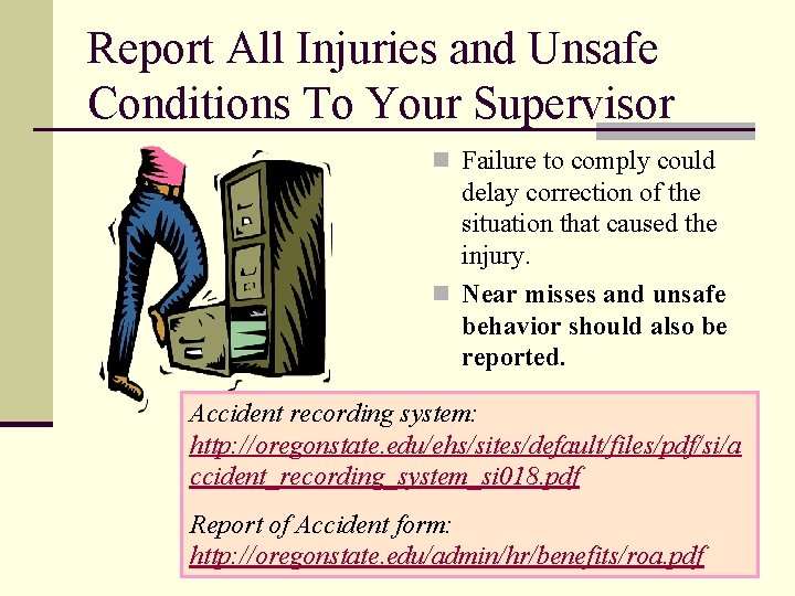 Report All Injuries and Unsafe Conditions To Your Supervisor n Failure to comply could