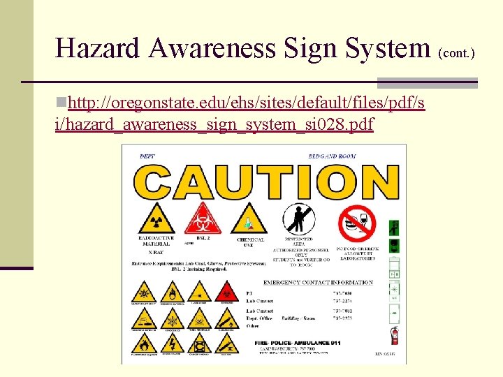 Hazard Awareness Sign System (cont. ) nhttp: //oregonstate. edu/ehs/sites/default/files/pdf/s i/hazard_awareness_sign_system_si 028. pdf 