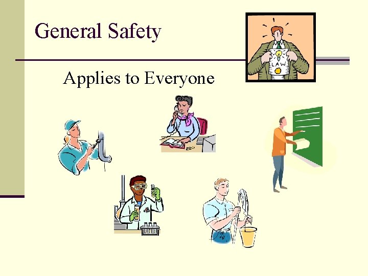 General Safety Applies to Everyone 