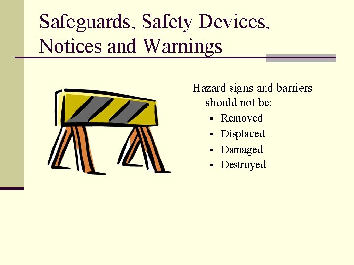 Safeguards, Safety Devices, Notices and Warnings Hazard signs and barriers should not be: §