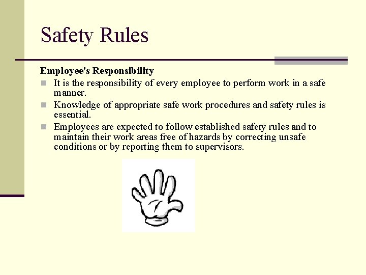 Safety Rules Employee's Responsibility n It is the responsibility of every employee to perform