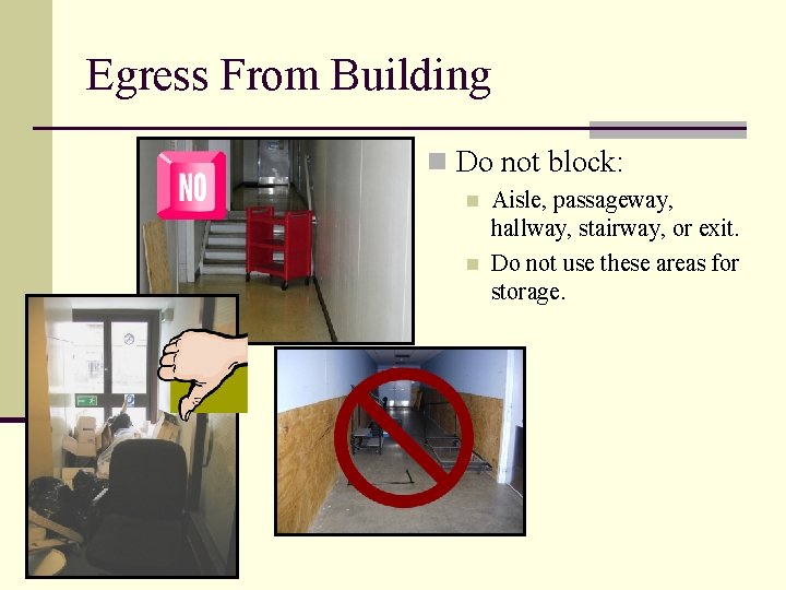 Egress From Building n Do not block: n n Aisle, passageway, hallway, stairway, or