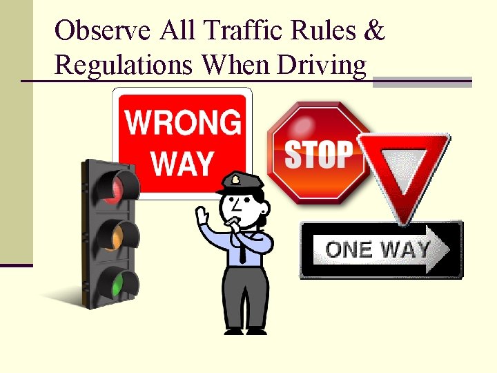 Observe All Traffic Rules & Regulations When Driving 