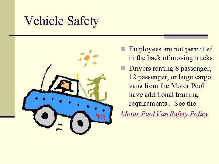 Vehicle Safety n Employees are not permitted in the back of moving trucks. n