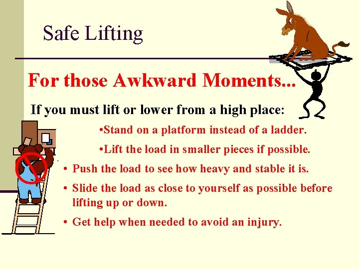 Safe Lifting For those Awkward Moments. . . If you must lift or lower