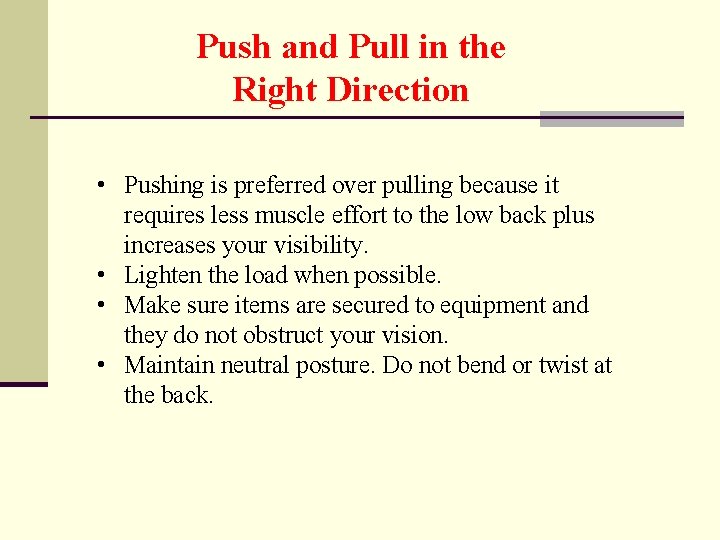 Push and Pull in the Right Direction • Pushing is preferred over pulling because