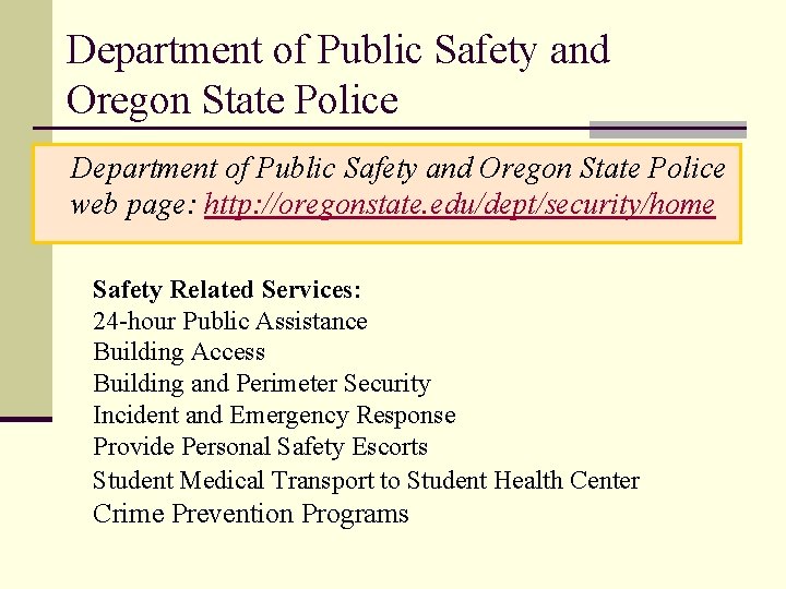 Department of Public Safety and Oregon State Police web page: http: //oregonstate. edu/dept/security/home Safety