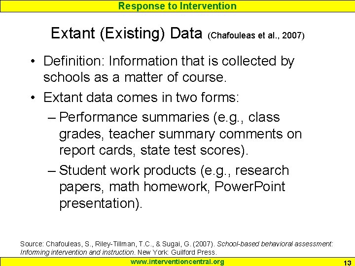 Response to Intervention Extant (Existing) Data (Chafouleas et al. , 2007) • Definition: Information