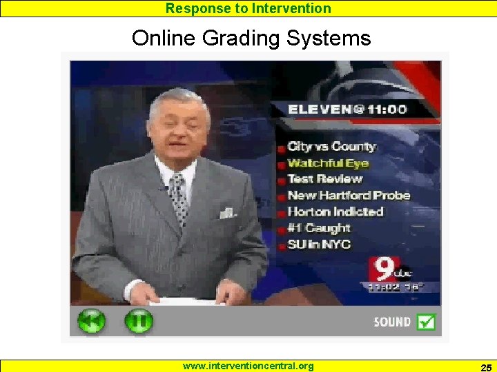 Response to Intervention Online Grading Systems www. interventioncentral. org 25 