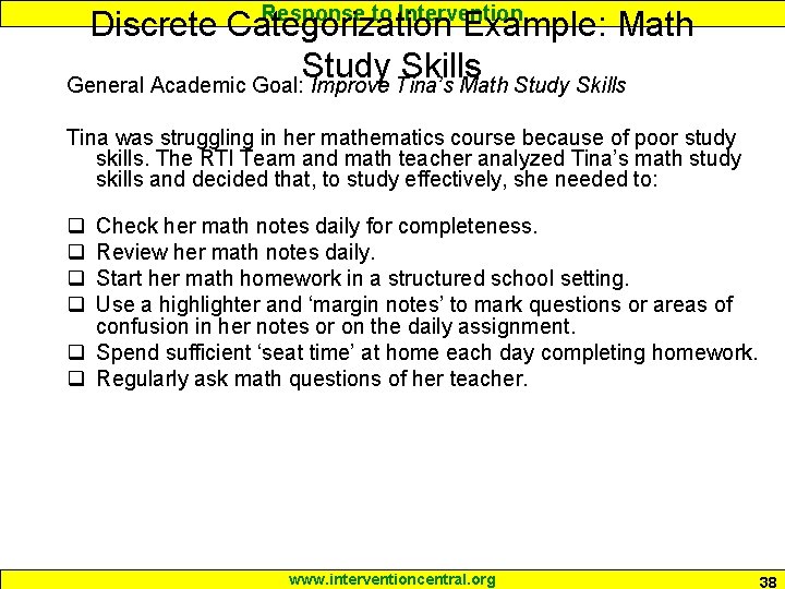 Response to Intervention Discrete Categorization Example: Math Study Skills General Academic Goal: Improve Tina’s
