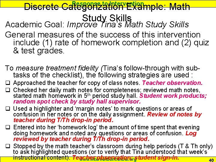 Response to Intervention Discrete Categorization Example: Math Study Skills Academic Goal: Improve Tina’s Math