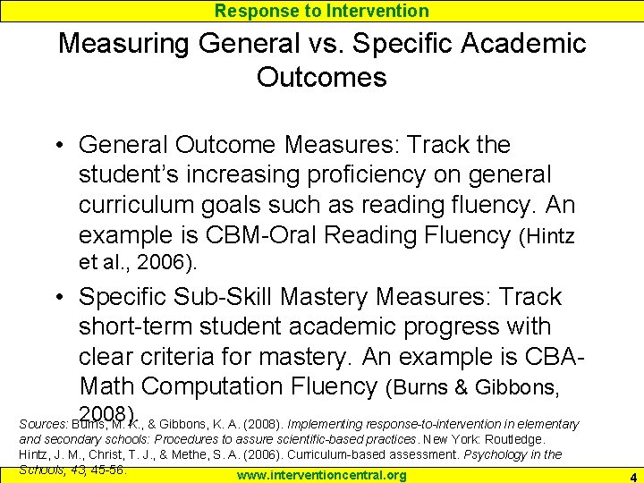 Response to Intervention Measuring General vs. Specific Academic Outcomes • General Outcome Measures: Track