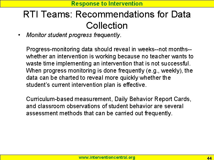 Response to Intervention RTI Teams: Recommendations for Data Collection • Monitor student progress frequently.