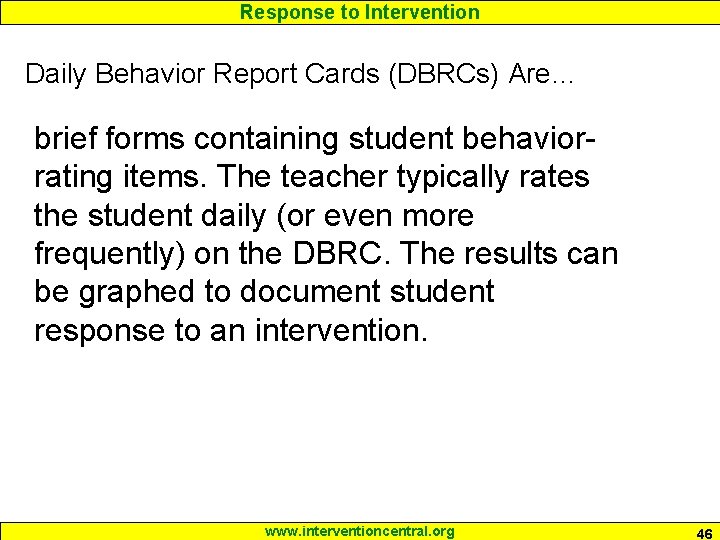 Response to Intervention Daily Behavior Report Cards (DBRCs) Are… brief forms containing student behaviorrating