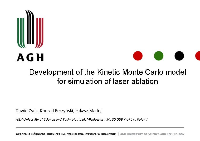 Development of the Kinetic Monte Carlo model for simulation of laser ablation Dawid Zych,