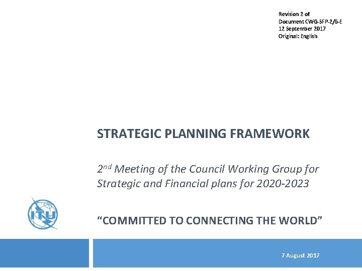 Revision 2 of Document CWG-SFP-2/6 -E 12 September 2017 Original: English STRATEGIC PLANNING FRAMEWORK