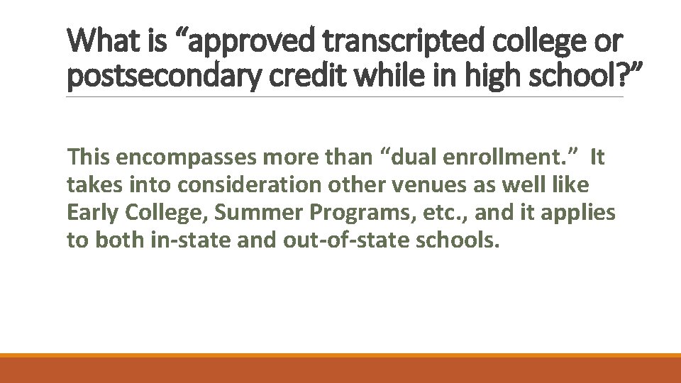What is “approved transcripted college or postsecondary credit while in high school? ” This