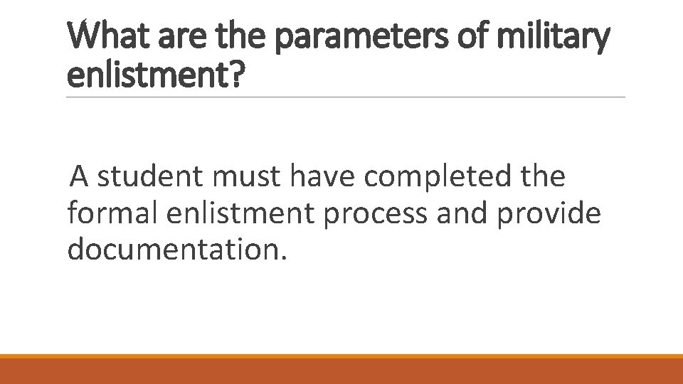 What are the parameters of military enlistment? A student must have completed the formal