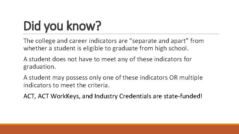 Did you know? The college and career indicators are “separate and apart” from whether