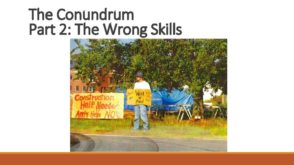 The Conundrum Part 2: The Wrong Skills 