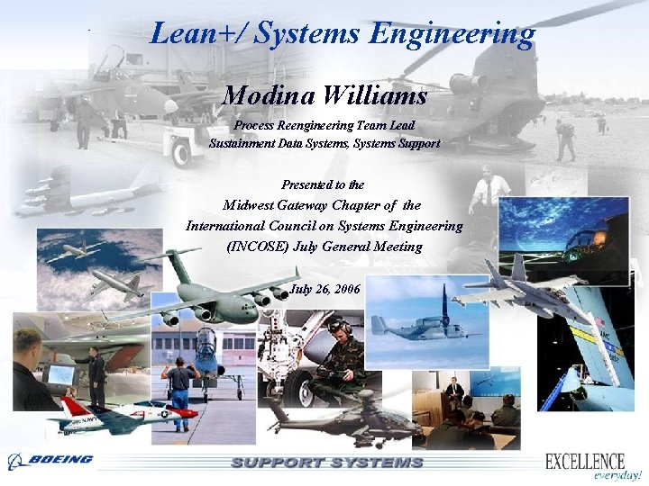 LOGISTICS SUPPORT Lean+/ Systems Engineering Modina Williams Process Reengineering Team Lead Sustainment Data Systems, LOGISTICS SUPPORT Lean+/ Systems Engineering Modina Williams Process Reengineering Team Lead Sustainment Data Systems,