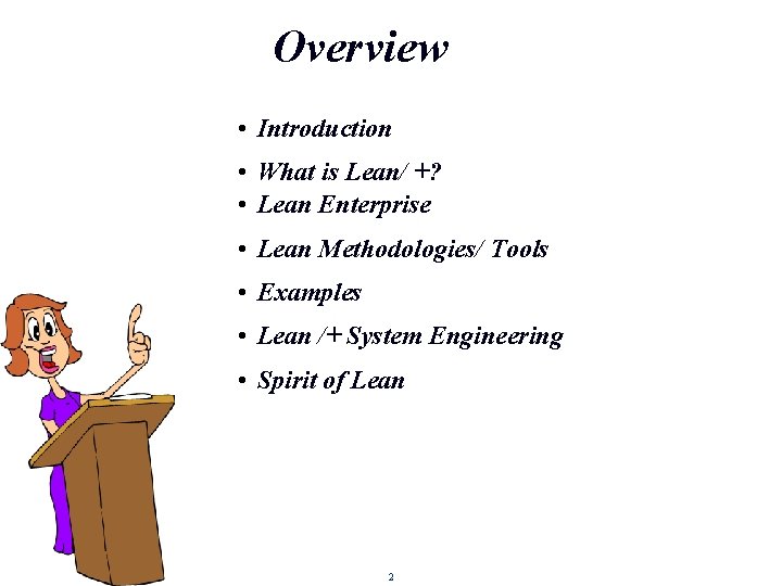 Overview • Introduction • What is Lean/ +? • Lean Enterprise • Lean Methodologies/ Overview • Introduction • What is Lean/ +? • Lean Enterprise • Lean Methodologies/