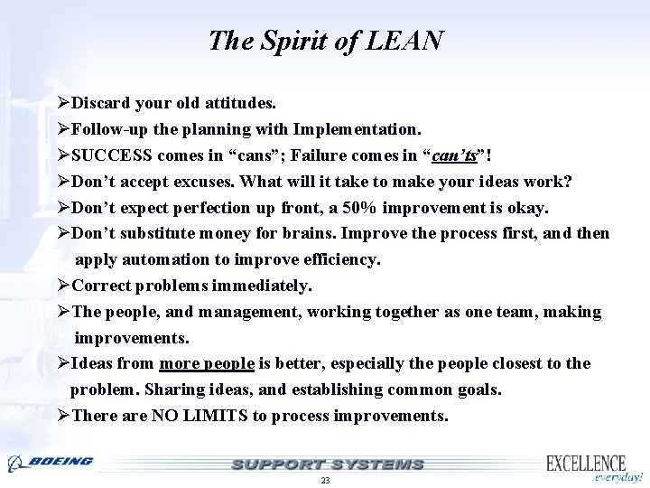The Spirit of LEAN ØDiscard your old attitudes. ØFollow-up the planning with Implementation. ØSUCCESS The Spirit of LEAN ØDiscard your old attitudes. ØFollow-up the planning with Implementation. ØSUCCESS