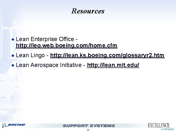 Resources · Lean Enterprise Office - http: //leo. web. boeing. com/home. cfm · Lean Resources · Lean Enterprise Office - http: //leo. web. boeing. com/home. cfm · Lean
