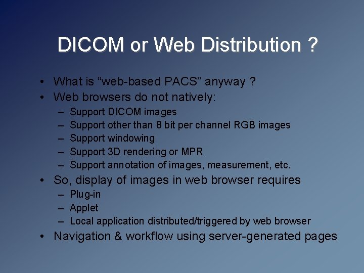 DICOM or Web Distribution ? • What is “web-based PACS” anyway ? • Web