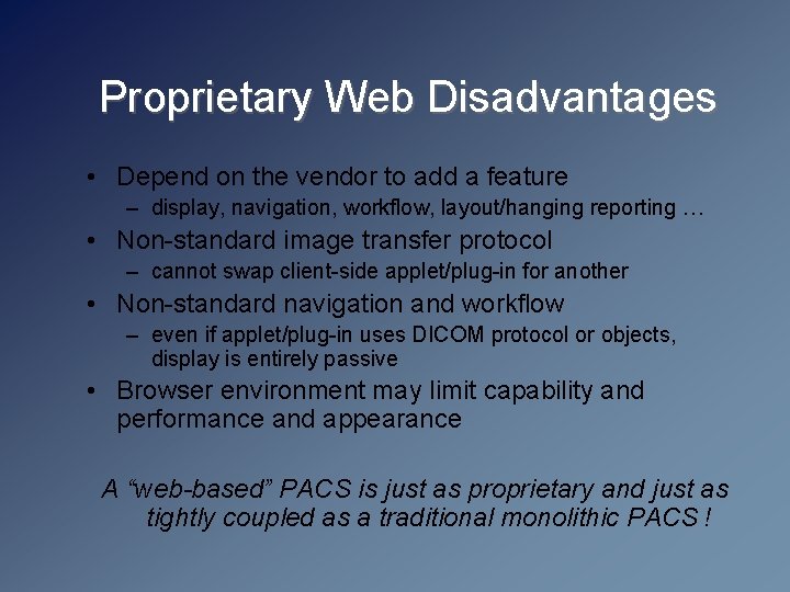 Proprietary Web Disadvantages • Depend on the vendor to add a feature – display,