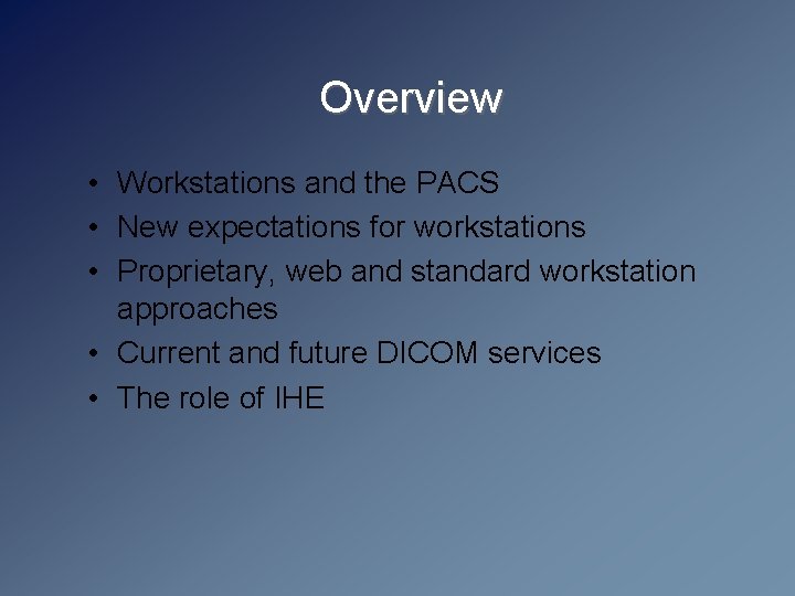 Overview • Workstations and the PACS • New expectations for workstations • Proprietary, web