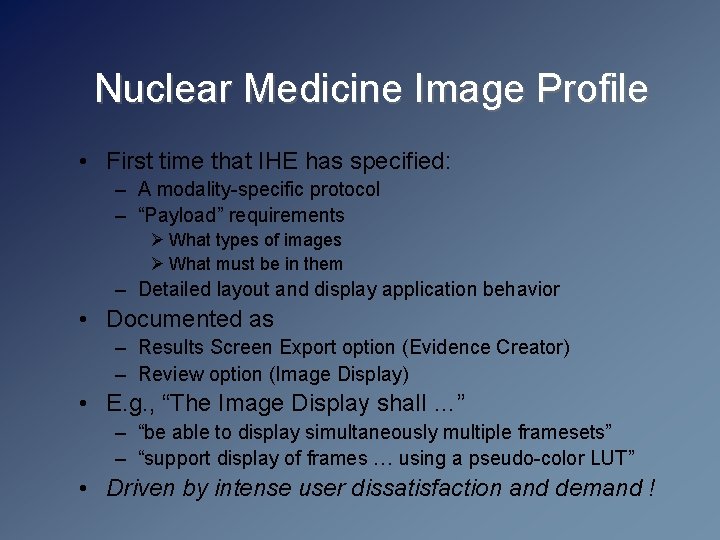 Nuclear Medicine Image Profile • First time that IHE has specified: – A modality-specific