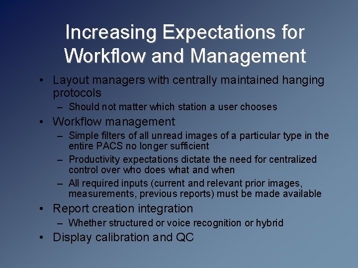 Increasing Expectations for Workflow and Management • Layout managers with centrally maintained hanging protocols