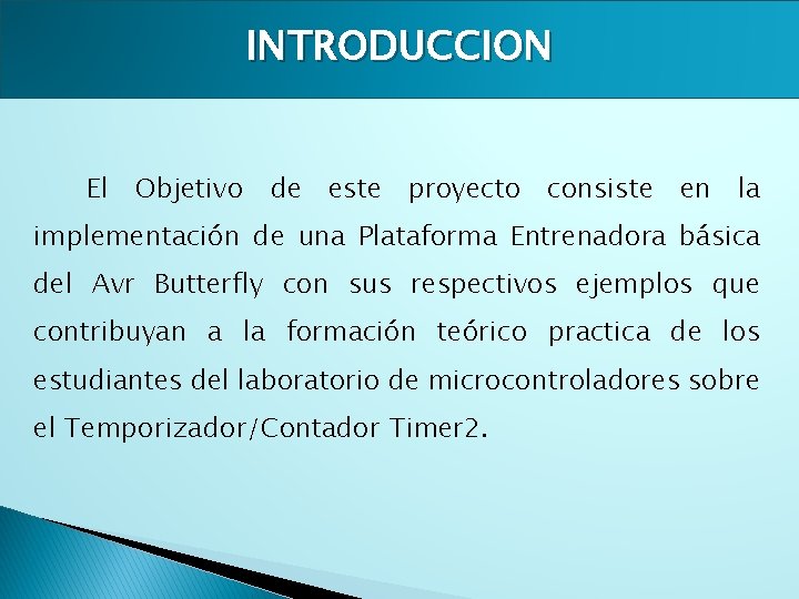 INTRODUCCION El Objetivo de este proyecto consiste en la implementación de una Plataforma Entrenadora