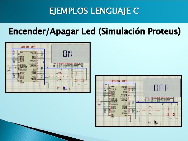 EJEMPLOS LENGUAJE C Encender/Apagar Led (Simulación Proteus) 