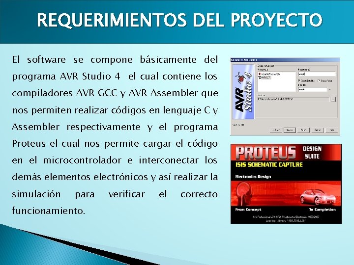 REQUERIMIENTOS DEL PROYECTO El software se compone básicamente del programa AVR Studio 4 el