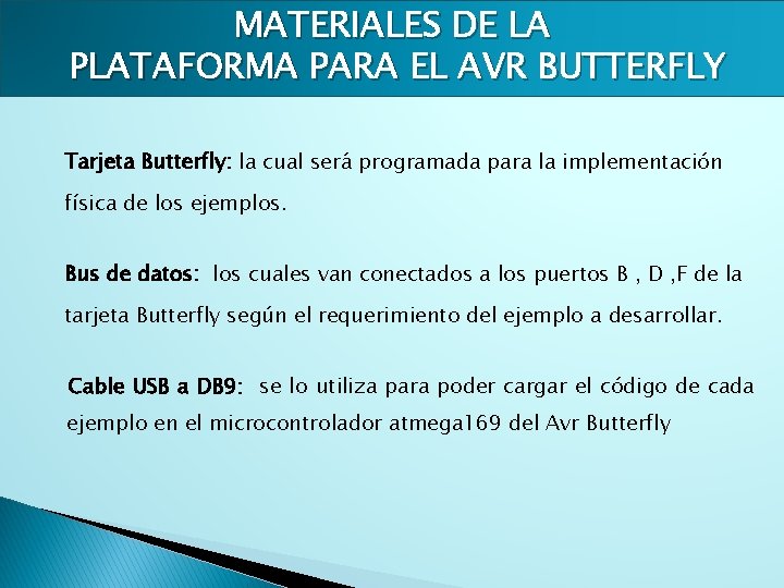 MATERIALES DE LA PLATAFORMA PARA EL AVR BUTTERFLY Tarjeta Butterfly: la cual será programada