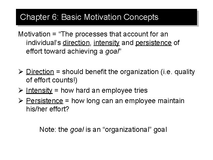 Chapter 6: Basic Motivation Concepts Motivation = “The processes that account for an individual’s