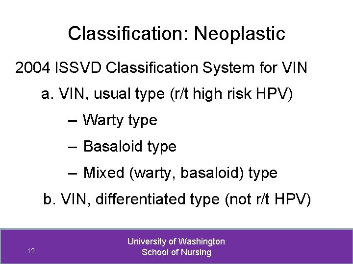 Classification: Neoplastic 2004 ISSVD Classification System for VIN a. VIN, usual type (r/t high