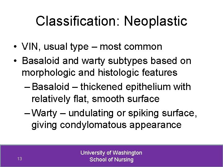 Classification: Neoplastic • VIN, usual type – most common • Basaloid and warty subtypes