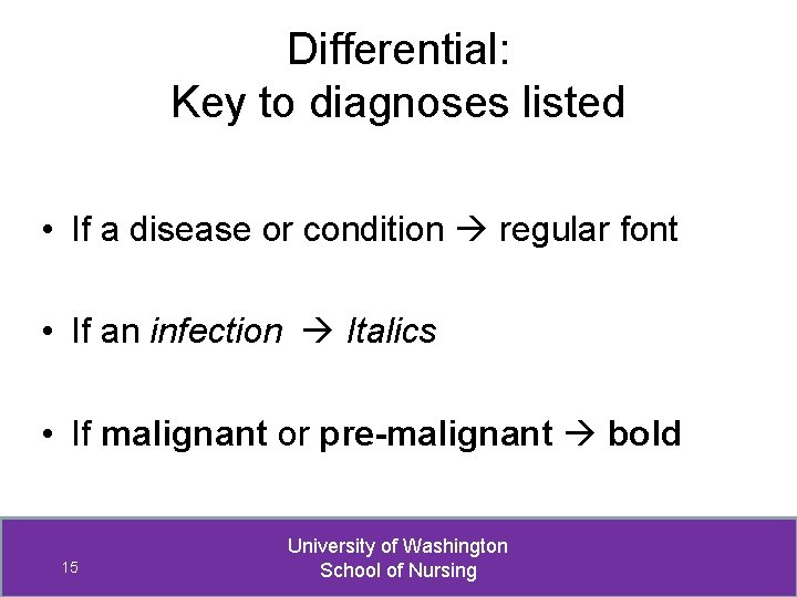 Differential: Key to diagnoses listed • If a disease or condition regular font •