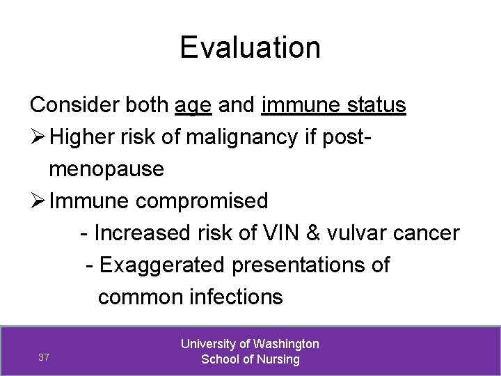 Evaluation Consider both age and immune status Ø Higher risk of malignancy if postmenopause
