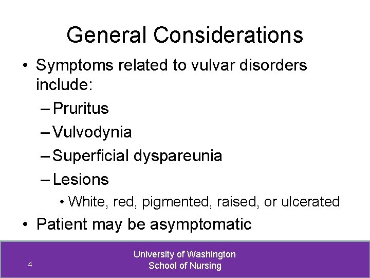 General Considerations • Symptoms related to vulvar disorders include: – Pruritus – Vulvodynia –