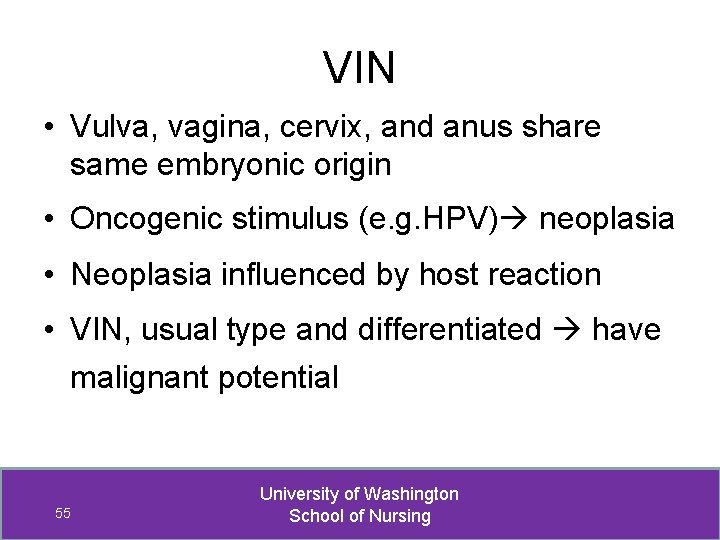 VIN • Vulva, vagina, cervix, and anus share same embryonic origin • Oncogenic stimulus