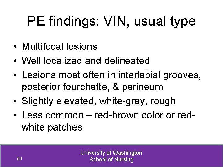 PE findings: VIN, usual type • Multifocal lesions • Well localized and delineated •